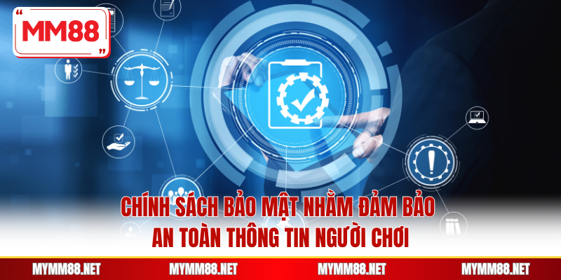 hính sách bảo mật nhằm đảm bảo an toàn thông tin người chơi