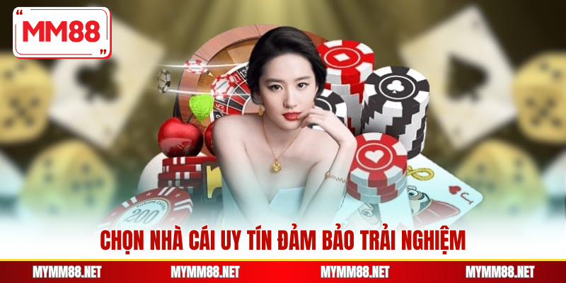 Chọn nhà cái uy tín đảm bảo trải nghiệm