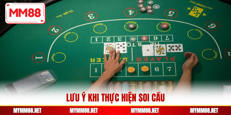 Lưu ý khi thực hiện soi cầu