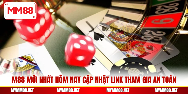 M88 mới nhất hôm nay cập nhật link tham gia an toàn