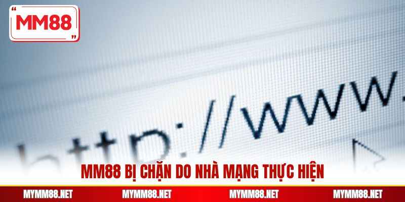 MM88 bị chặn do nhà mạng thực hiện
