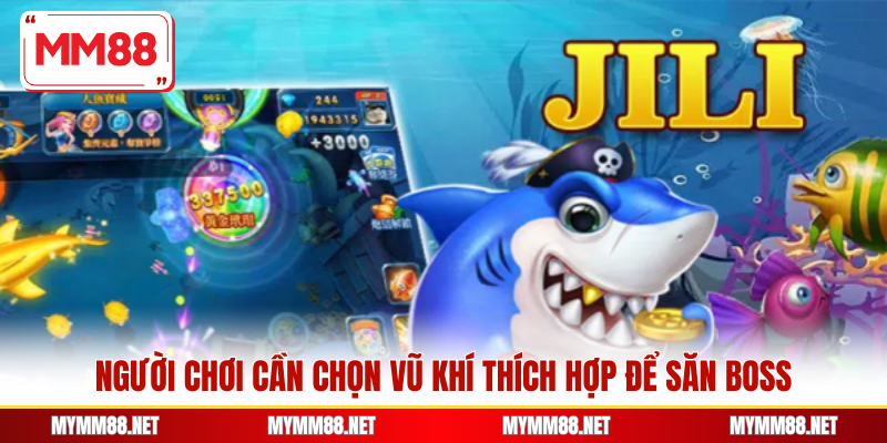 Người chơi cần chọn vũ khí thích hợp để săn boss