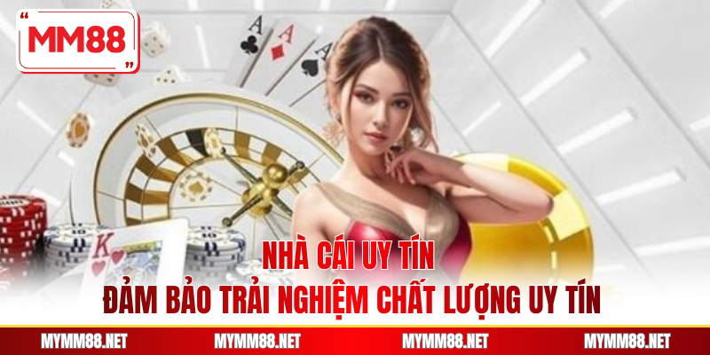 Nhà Cái Uy Tín - Đảm Bảo Trải Nghiệm Chất Lượng Uy Tín