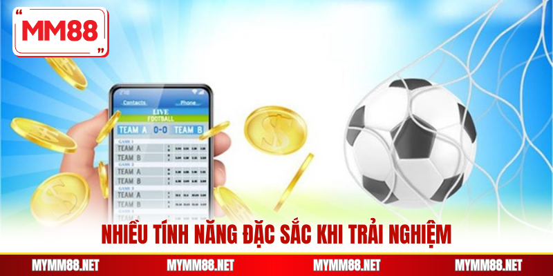 Nhiều tính năng đặc sắc khi trải nghiệm