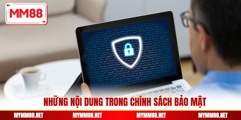 Những nội dung trong chính sách bảo mật